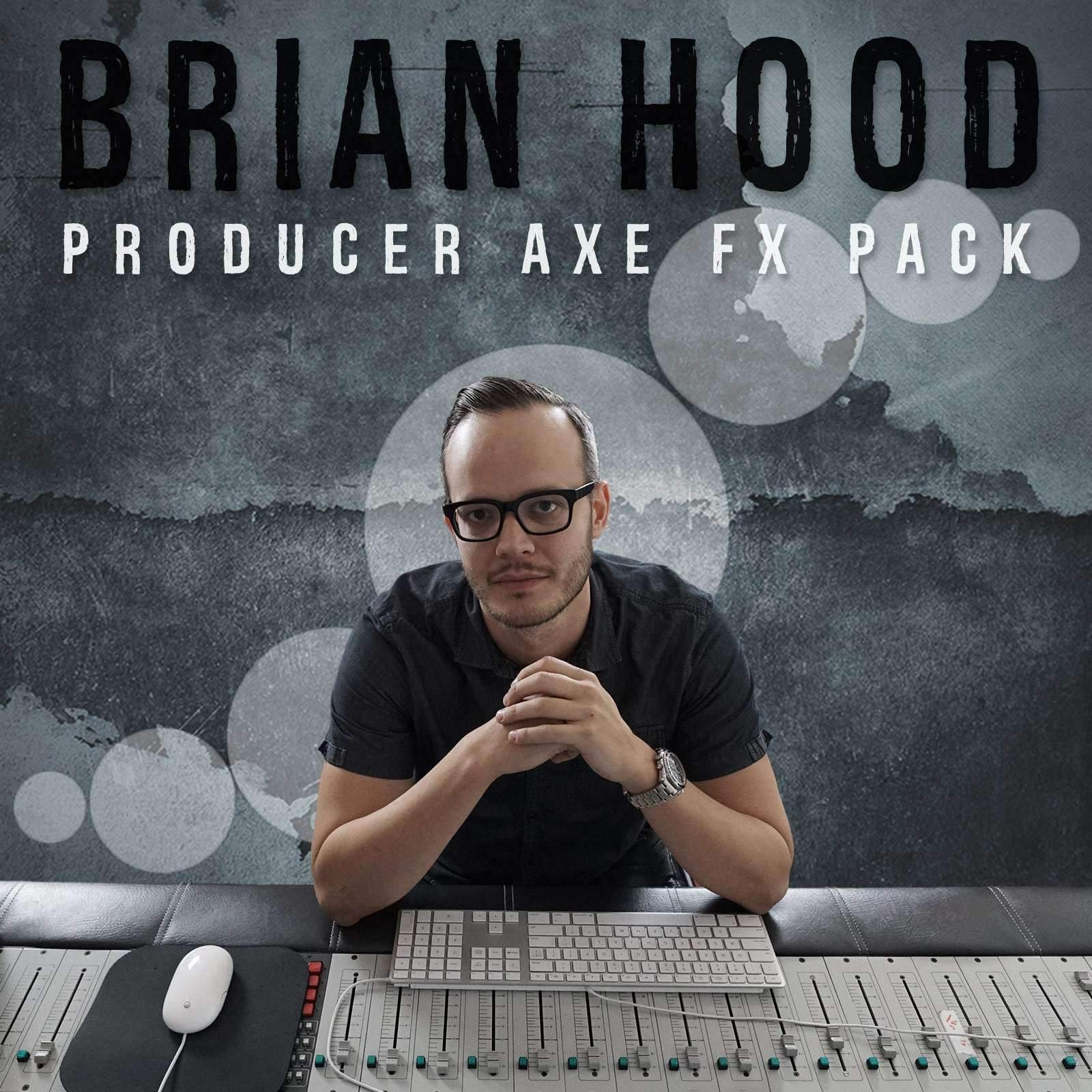 BRIAN HOOD - PRODUCER AXE FX PACK - STL Tones