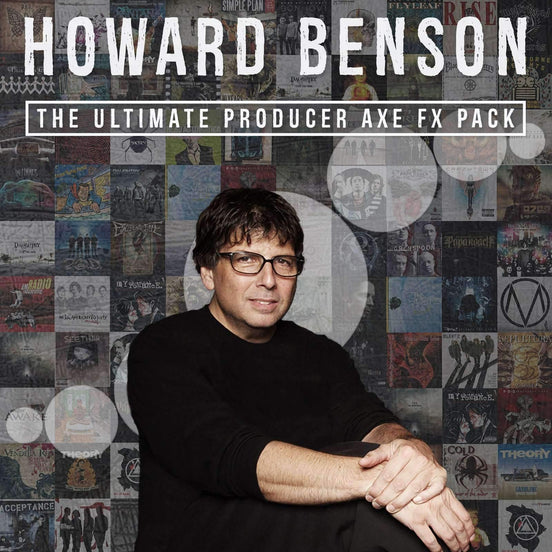 HOWARD BENSON - PRODUCER AXE FX PACK - STL Tones